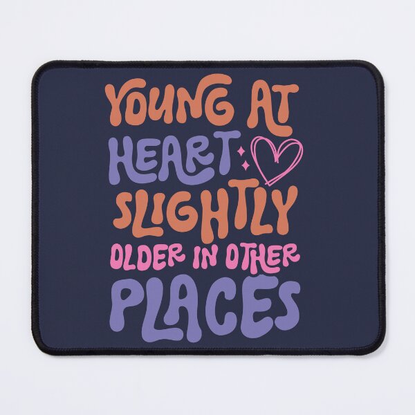 Item preview, Young At Heart Slightly Older In Other Places designed and sold by lesvalises.