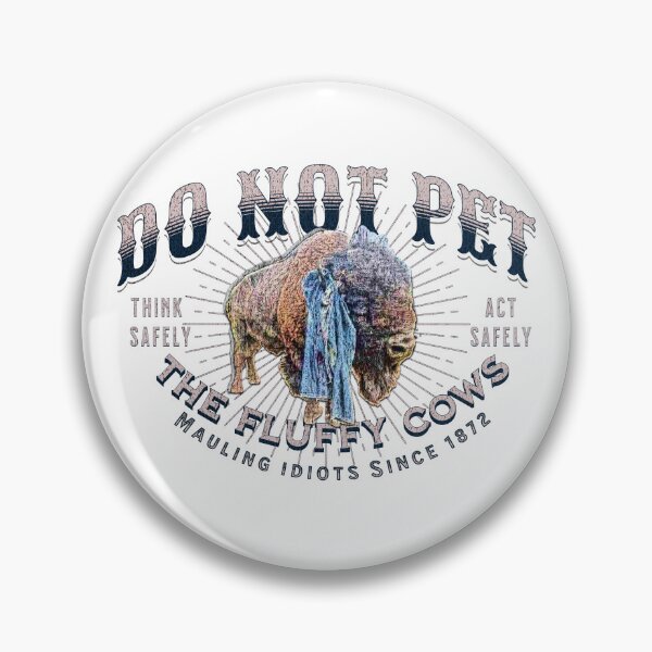Item preview, Do Not Pet The Fluffy Cows - Yellowstone Bison Warning designed and sold by AwakenedSoul.