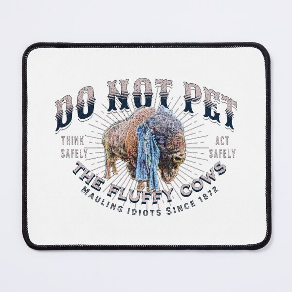 Item preview, Do Not Pet The Fluffy Cows - Yellowstone Bison Warning designed and sold by AwakenedSoul.