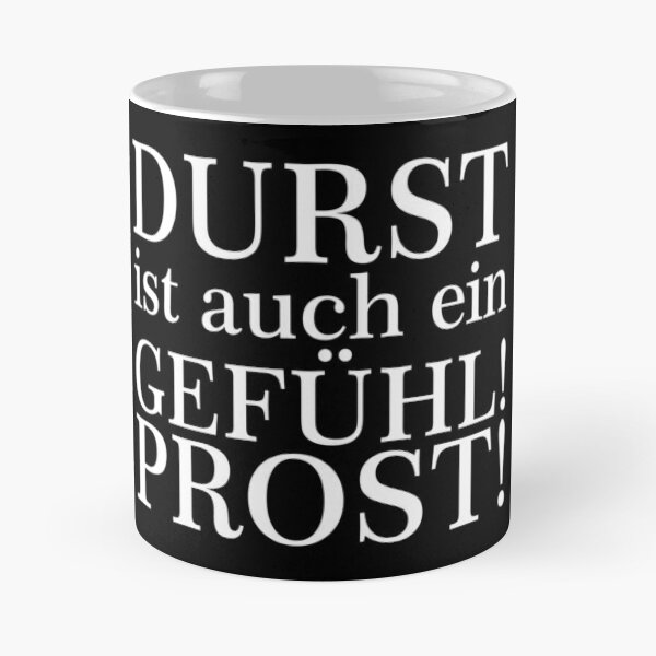 Durst ist auch ein Gefühl! Zum Wohl! Weiß Kaffeebecher