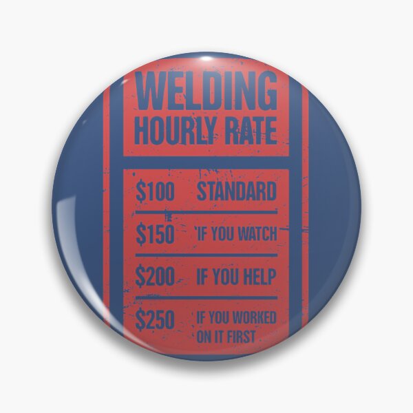 Item preview, Welding Hourly Rate  Funny Welder 	   	 designed and sold by mkmhedeuhl63.