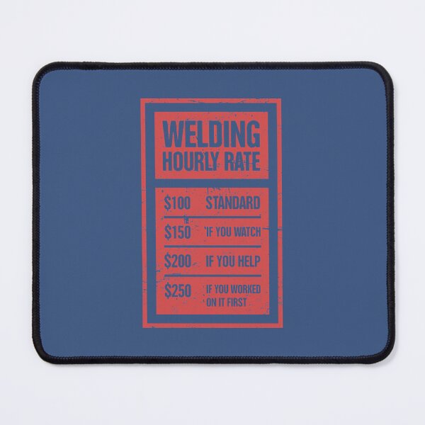 Item preview, Welding Hourly Rate  Funny Welder 	   	 designed and sold by mkmhedeuhl63.