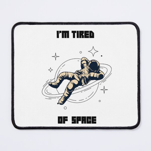 Item preview, I'm tired of space designed and sold by Mohammedalturki.