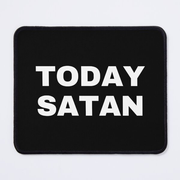 Item preview, (NOT) TODAY SATAN designed and sold by AmphoraGhost.