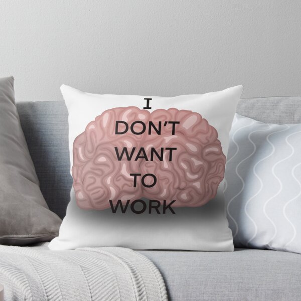 Item preview, I Don’t Want to Work Brain designed and sold by LaurelArtsPhoto.