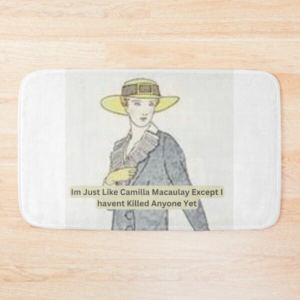 Item preview, Im Just Like Camilla Maculay except I Havent Killed Anyone Yet designed and sold by SaraFryer.