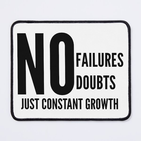 Item preview, NO FAILURES. NO DOUBTS. JUST CONSTANT GROWTH designed and sold by DimensionallyIn.