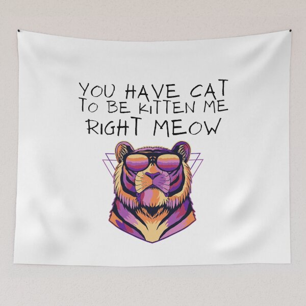 Item preview, You Have Cat To Be Kitten Me designed and sold by KindMentaliTees.