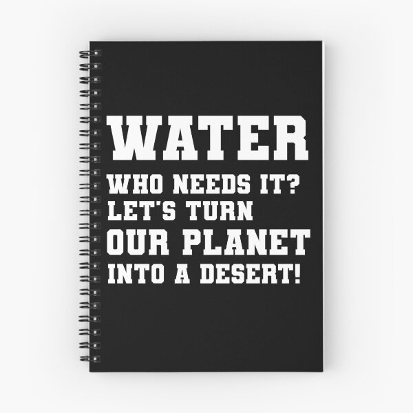Item preview, Sarcastic Save water design: Water Who Needs it Let's Turn Our Planet Into a Desert designed and sold by ThreadmyCanvas.