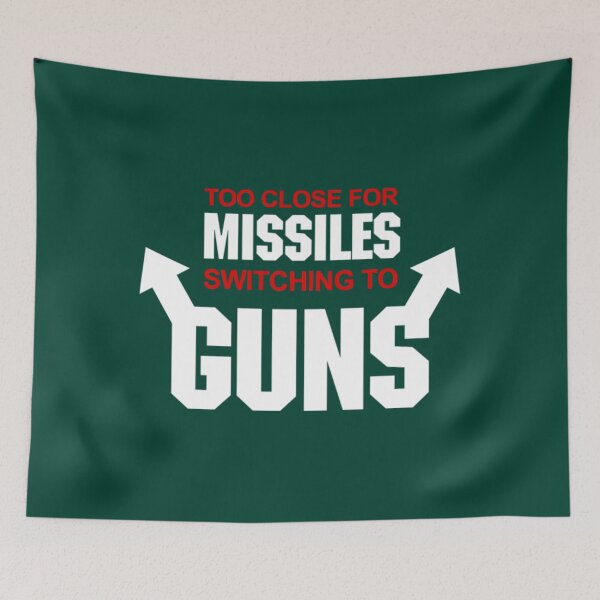 Item preview, Too Close for Missiles, Switching to Guns designed and sold by edshaner.