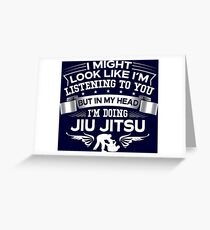 In My Head I'm Doing Jiu Jitsu Greeting Card