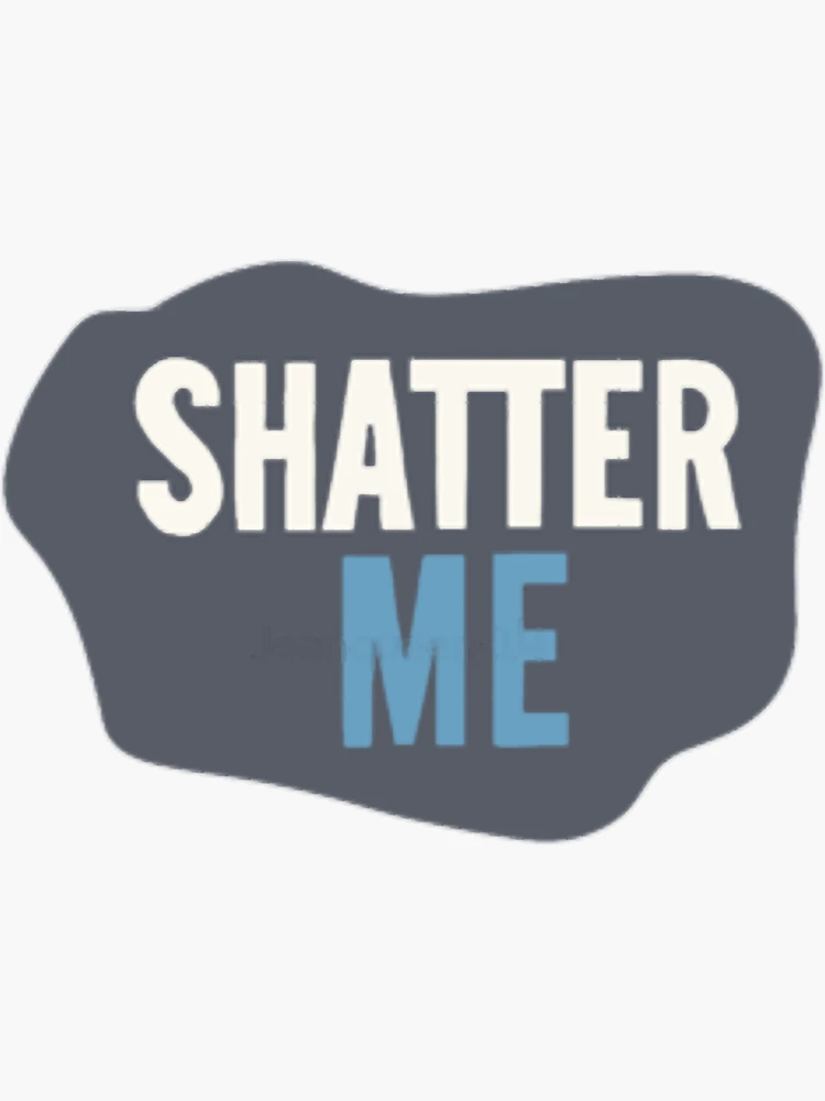 Shatter Me Series Sticker for Sale by Sarahmac1031