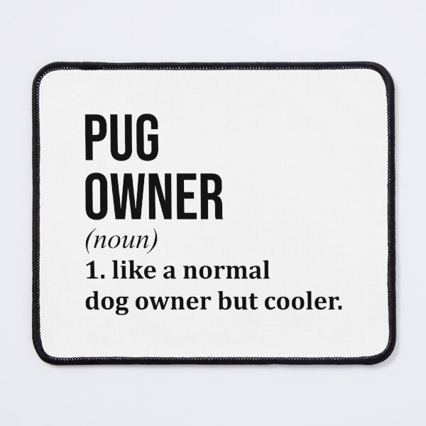 Item preview, Pug Dog Owner Definition designed and sold by XCIV.