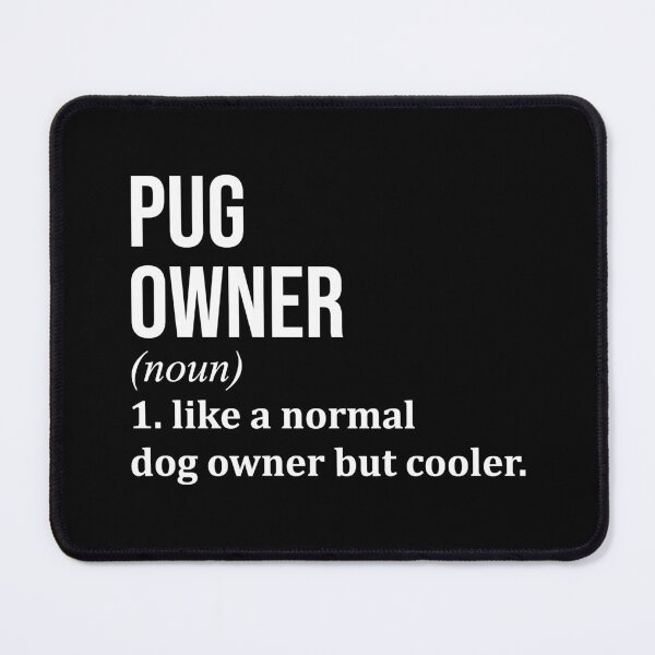Item preview, Pug Dog Owner Definition designed and sold by XCIV.