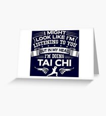 In My Head I'm Doing Tai Chi Greeting Card