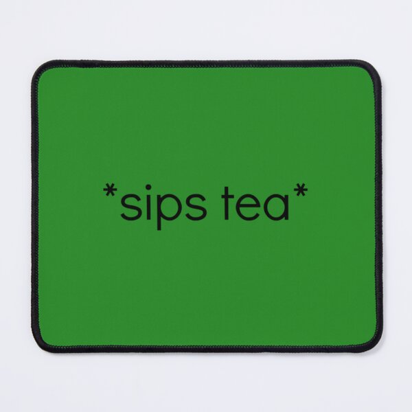 Item preview, sips tea 2 designed and sold by jumpmhock23.
