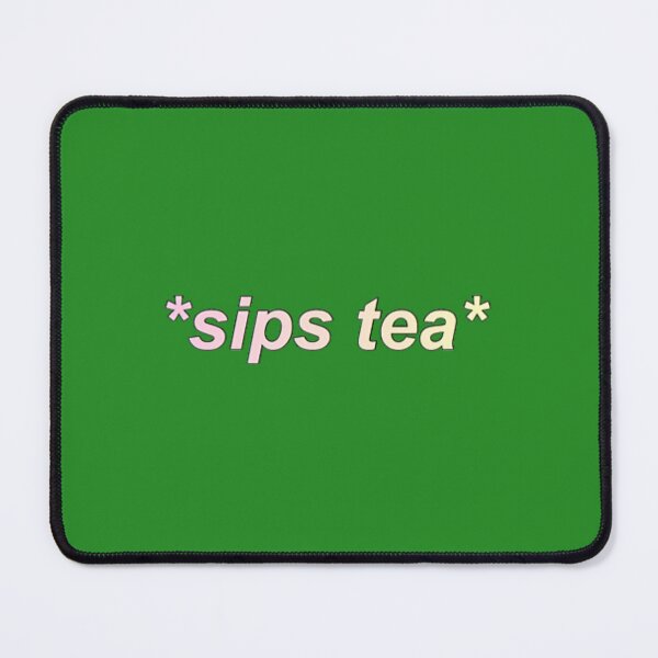 Item preview, sips tea 4 designed and sold by jumpmhock23.