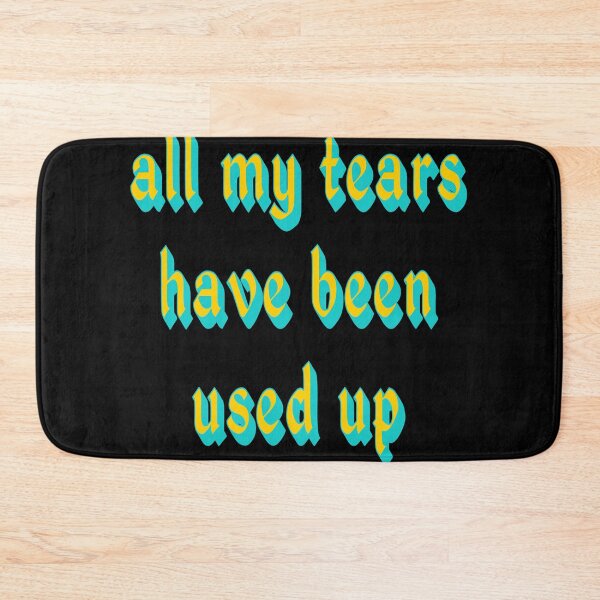 Item preview, all my tears have been used up designed and sold by halibutgoatramb.