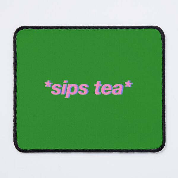 Item preview, sips tea 8 designed and sold by jumpmhock23.