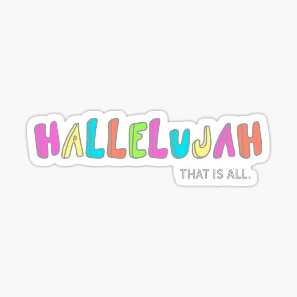 Hallelujah - That is all. Sticker