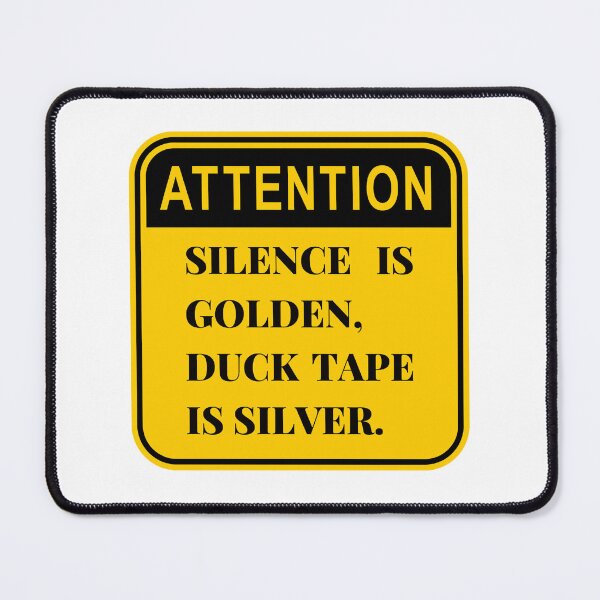 Item preview, Attention Silence is Golden. Duck tape is silver. designed and sold by keisi-duron.