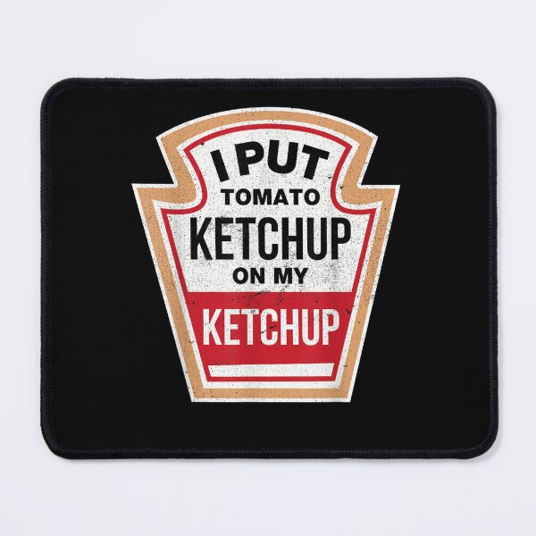 Item preview, I Put Ketchup on My Ketchup designed and sold by SophieCaiss.