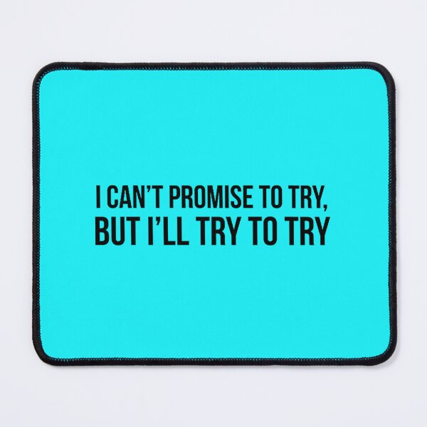 Item preview, I can_t promise to try, but i_ll try to try designed and sold by KohlCandis.
