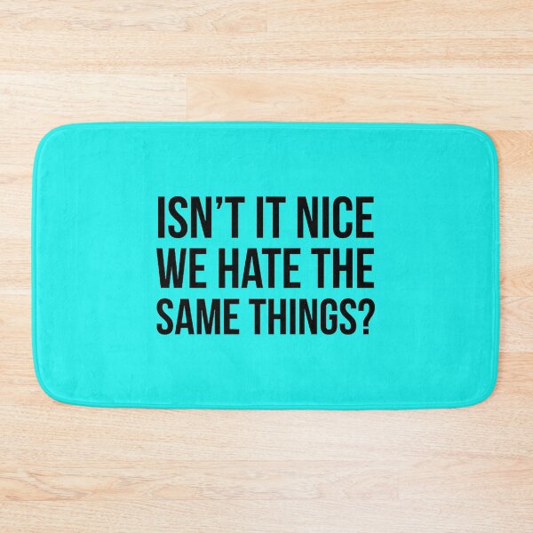 Item preview, Isn_t it nice we hate the same things designed and sold by KohlCandis.