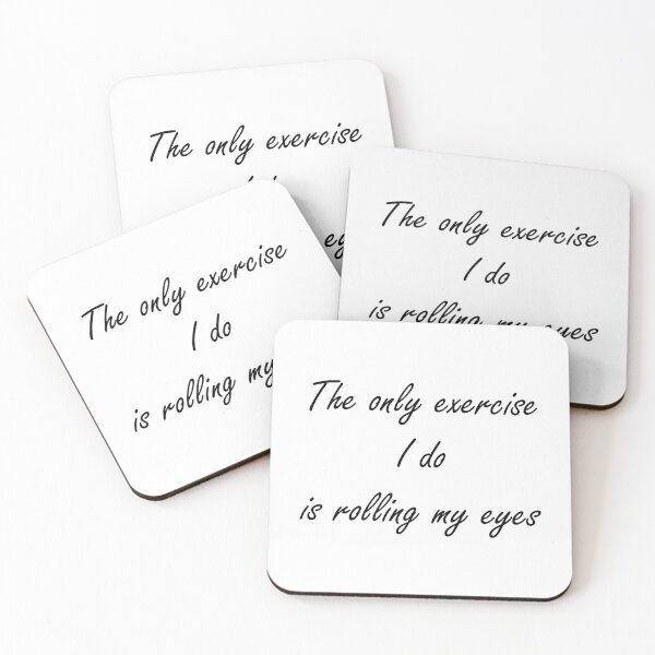Item preview, The only exercise I do is rolling my eyes - Black text designed and sold by EmeraldeaArt.