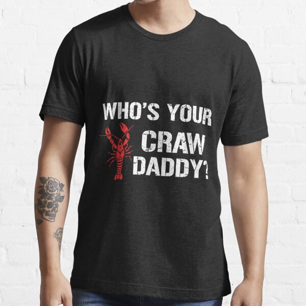  Who's Your Craw Daddy Shirt Crawfish Boil Funny Cajun Men T- Shirt : Clothing, Shoes & Jewelry
