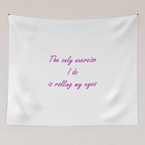 Item preview, The only exercise I do is rolling my eyes - pink text designed and sold by EmeraldeaArt.