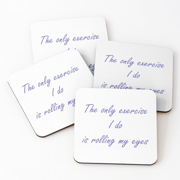 Item preview, The only exercise I do is rolling my eyes - blue text designed and sold by EmeraldeaArt.