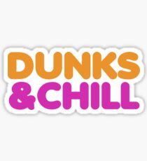 Dunks And Chill? Sticker