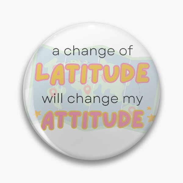 Item preview, a change of latitude will change my attitude designed and sold by Kitty-Cactus.