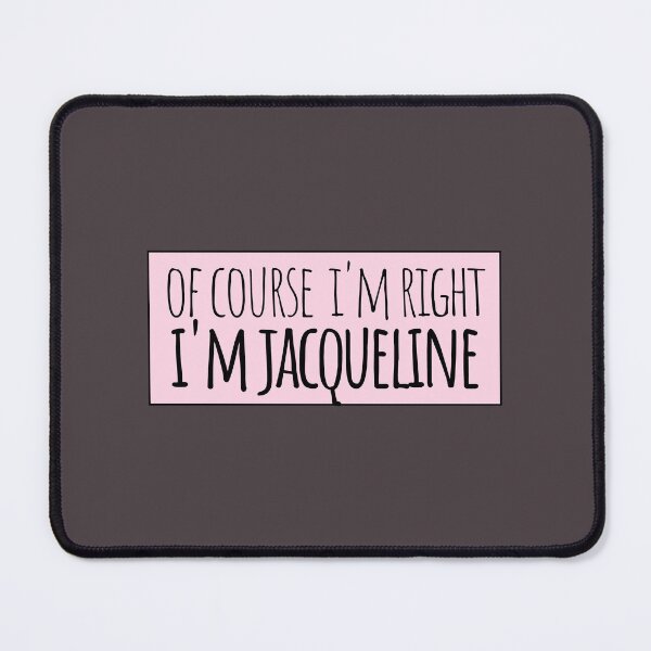 Item preview, Of Course I'm Right I'm Jacqueline designed and sold by kindxinn.
