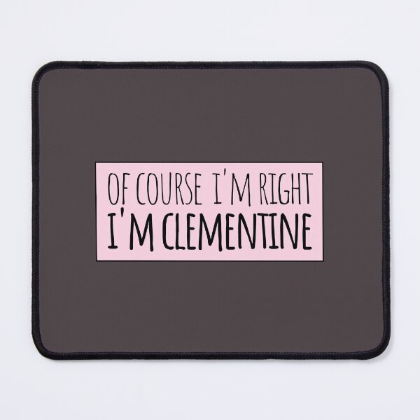 Item preview, Of Course I'm Right I'm Clementine designed and sold by kindxinn.