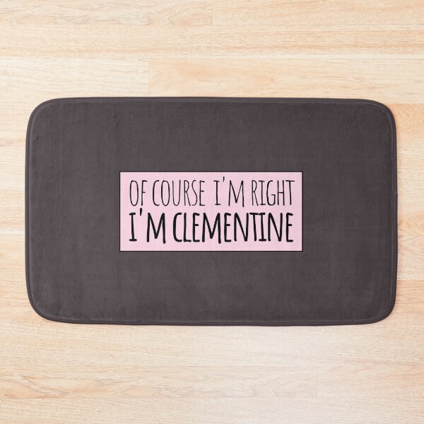 Item preview, Of Course I'm Right I'm Clementine designed and sold by kindxinn.