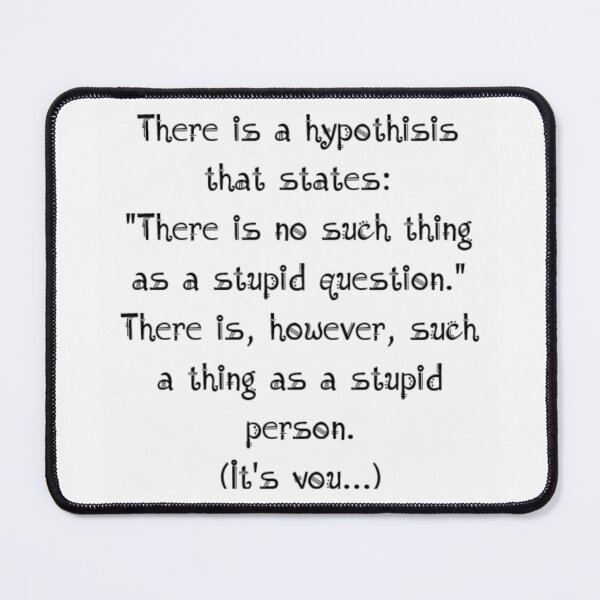 Item preview, No Such Thing As A Stupid Question designed and sold by Philip-F-Webb.