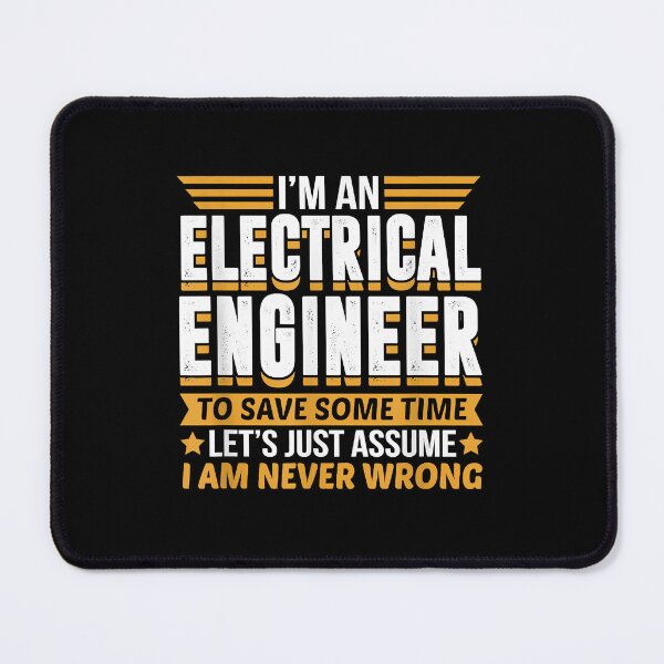 Item preview, Electrical Engineer I'm Never Wrong designed and sold by CharlesHowarde.