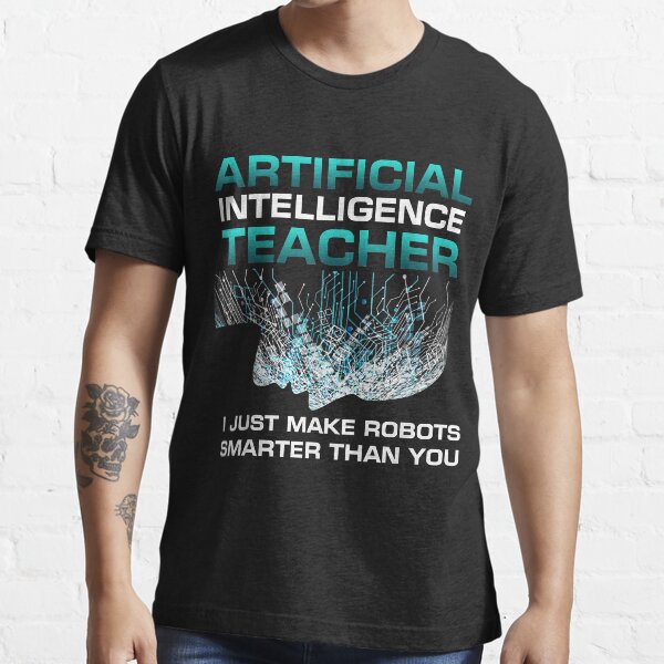 Item preview, Funny Artificial Intelligence Teacher Gift Robotics Engineer  designed and sold by StephenThomasy.