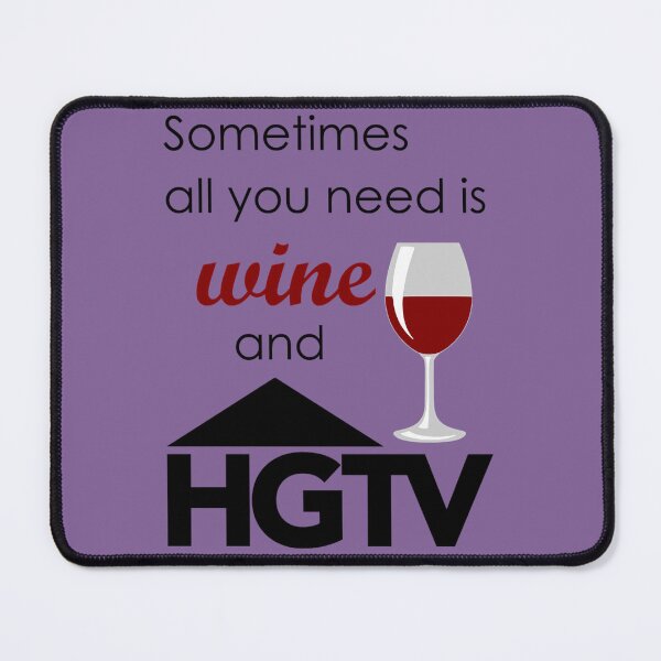 Item preview, Sometimes all you need is wine and HGTV designed and sold by ipqzjhuun83.