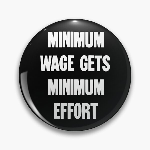 Item preview, Minimum Wage Gets Minimum Effort designed and sold by Good-Looking Corpse.