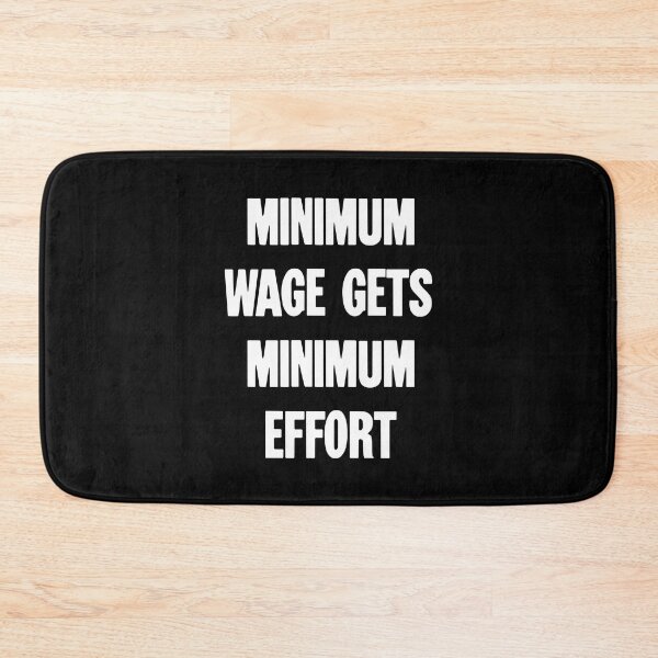 Item preview, Minimum Wage Gets Minimum Effort designed and sold by Good-Looking Corpse.
