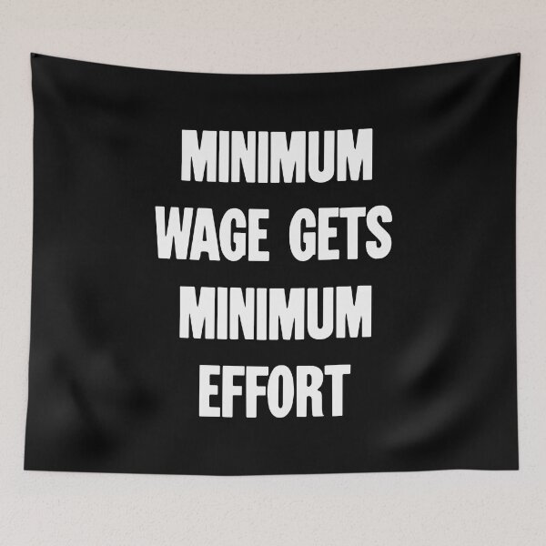 Item preview, Minimum Wage Gets Minimum Effort designed and sold by Good-Looking Corpse.