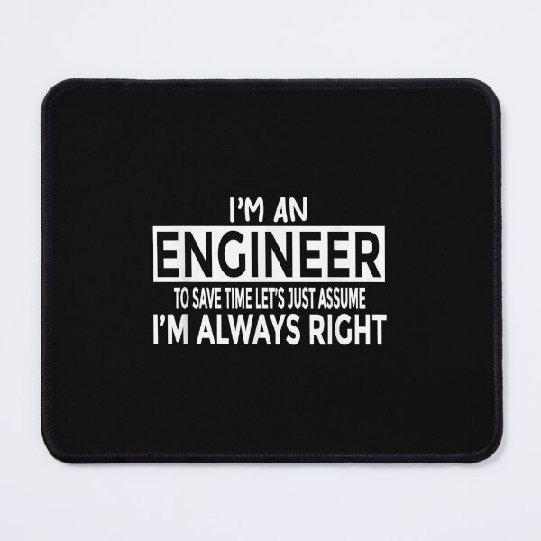 Item preview, Funny Engineer T-Shirt Just Assume I'm Always Right designed and sold by StephenThomasy.