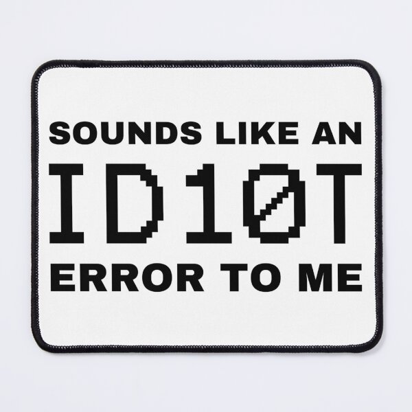 Item preview, ID10T error - Tech Support Joke designed and sold by Mistreena.