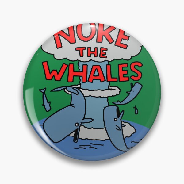 Item preview, Nuke the Whales   	 designed and sold by lgjhyhsewt27.
