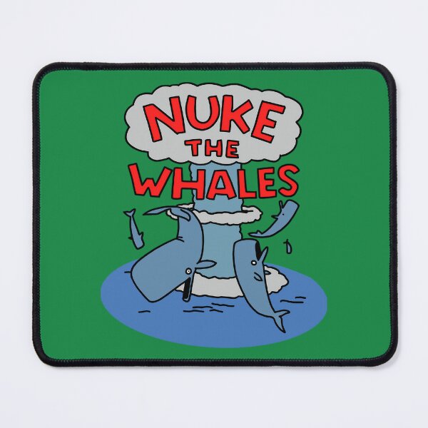 Item preview, Nuke the Whales   	 designed and sold by lgjhyhsewt27.
