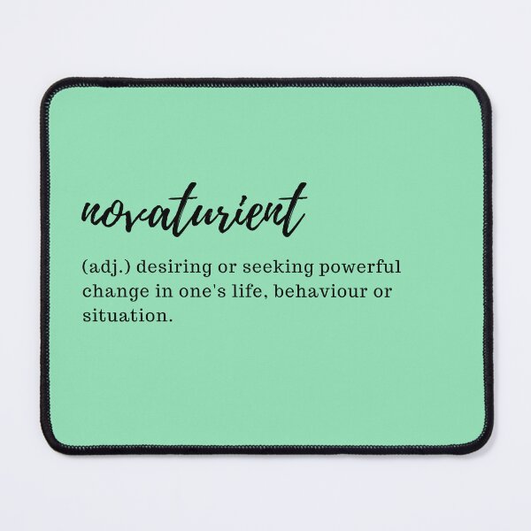 Item preview, novaturient - desiring or seeking powerful change in one's life, behaviour or situation designed and sold by designair.