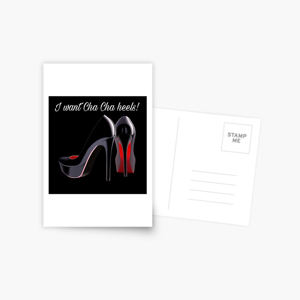 I want cha cha heels Postcard